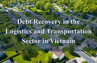 Debt Recovery in the Logistics and Transportation Sector in Vietnam | LTS LAW