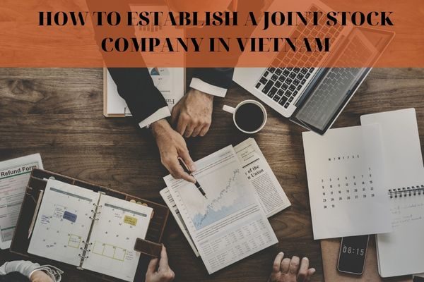 Steps to set up a joint stock company in Vietnam